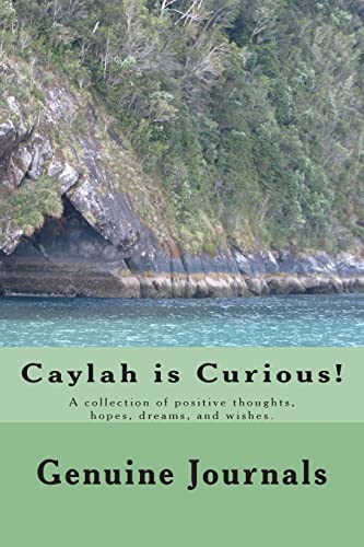 Stock image for Caylah is Curious!: A collection of positive thoughts, hopes, dreams, and wishes. for sale by Lucky's Textbooks
