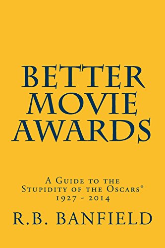 9781500767068: Better Movie Awards: A Guide to the Stupidity of the Oscars