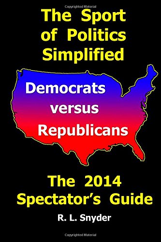 9781500767860: The Sport of Politics Simplified: Democrats versus Republicans; The 2014 Spectator's Guide