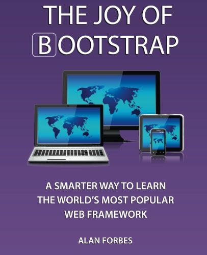 Stock image for The Joy of Bootstrap: A smarter way to learn the world's most popular web framework for sale by HPB-Diamond