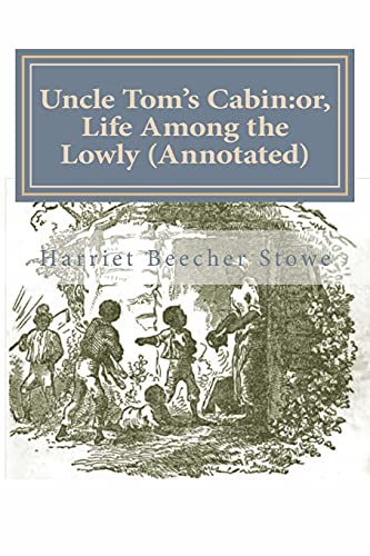 Stock image for Uncle Tom's Cabin: Or, Life Among the Lowly (Annotated) for sale by THE SAINT BOOKSTORE