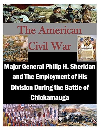 9781500770204: Major General Philip H. Sheridan and The Employment of His Division During the Battle of Chickamauga
