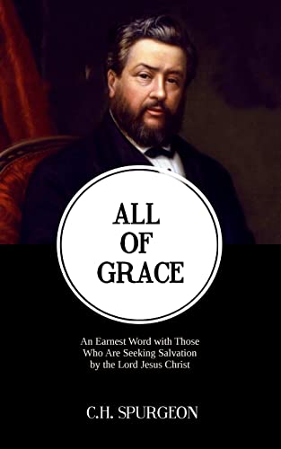 Beispielbild fr All of Grace: An Earnest Word with Those Who Are Seeking Salvation by the Lord Jesus Christ zum Verkauf von THE SAINT BOOKSTORE