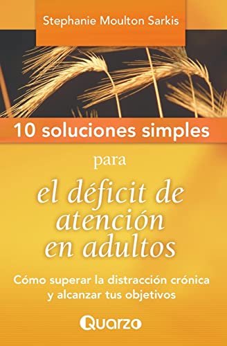 9781500774264: 10 Soluciones Simples para el deficit de atencion en adultos: Como superar la distraccion cronica y alcanzar tus objetivos: Volume 2