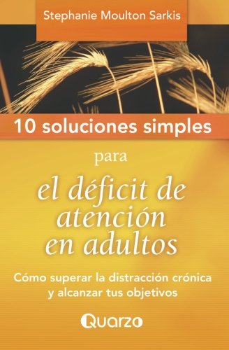 9781500774264: 10 Soluciones Simples para el deficit de atencion en adultos: Como superar la distraccion cronica y alcanzar tus objetivos: Volume 2