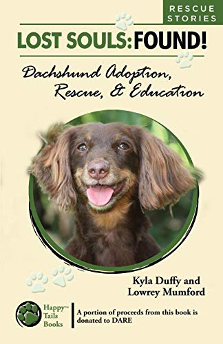Stock image for Lost Souls: FOUND! Dachshund Adoption, Rescue & Education RESCUE STORIES for sale by ThriftBooks-Dallas