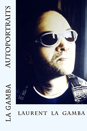 9781500779665: Laurent La Gamba - Portraits et Autoportraits (1998-2001) (French Edition)