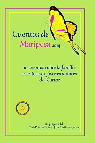 Imagen de archivo de Cuentos de Mariposa (2014): Cuentos ninos para ninos: Un projecto del Club Rotario E-Club of the Caribbean, 7020 (Spanish Edition) a la venta por Lucky's Textbooks