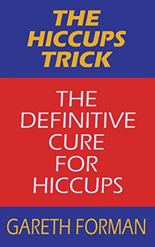 Imagen de archivo de The Hiccups Trick: The Definitive Cure For Hiccups a la venta por Save With Sam