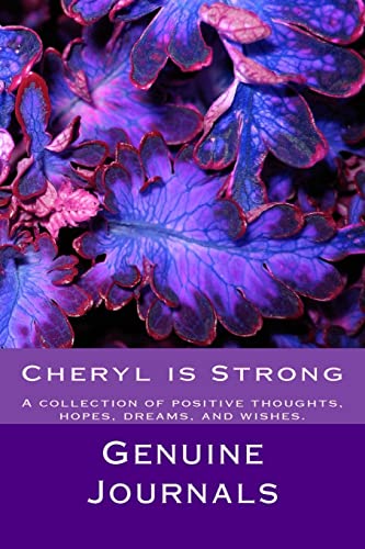 Stock image for Cheryl is Strong: A collection of positive thoughts, hopes, dreams, and wishes. for sale by Lucky's Textbooks