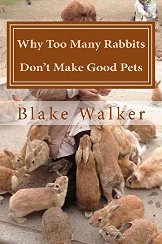 Stock image for Why Too Many Rabbits Don't Make Good Pets for sale by Lucky's Textbooks