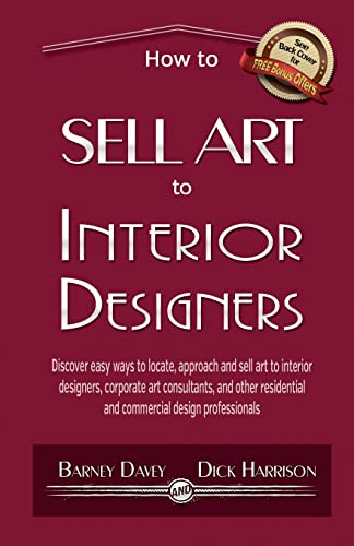 Imagen de archivo de How to Sell Art to Interior Designers: Learn New Ways to Get Your Work into the Interior Design Market and Sell More Art a la venta por Goodwill of Colorado
