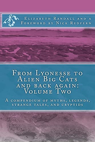 9781500790905: From Lyonesse to Alien Big Cats and back again: Volume Two: A compendium of myths, legends, strange tales, and cryptids: Volume 2
