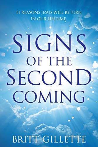 Stock image for Signs Of The Second Coming: 11 Reasons Jesus Will Return in Our Lifetime for sale by BooksRun