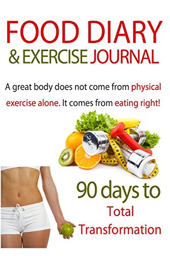 Stock image for Food Diary & Exercise Journal: 90 Days To Total Transformation: Food & Exercise Journal For Recording Healthy Eating & Exercise For Weight Loss & Opt for sale by ThriftBooks-Atlanta