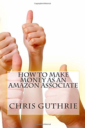 9781500797270: How to Make Money as an Amazon Associate