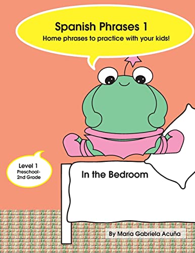 Stock image for Spanish Phrases 1: Home Phrases to Practice with your Kids in the Bedroom (Spanish Phrases to Practice with your Kids at Home) for sale by Welcome Back Books