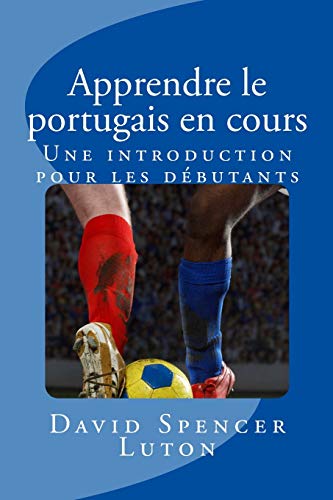 Imagen de archivo de Apprendre le portugais en cours: Une introduction pour les debutants a la venta por THE SAINT BOOKSTORE