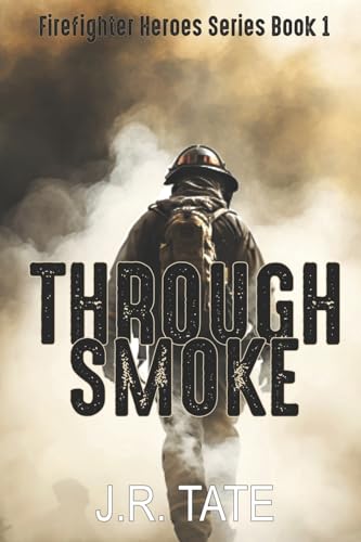 Stock image for Through Smoke - Firefighter Heroes Trilogy (Book One) for sale by THE SAINT BOOKSTORE