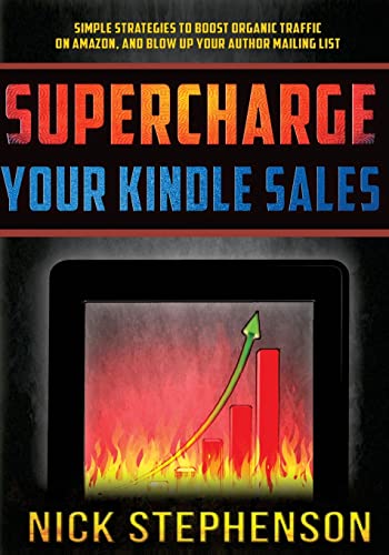 Beispielbild fr Supercharge Your Kindle Sales: Simple Strategies to Boost Organic Sales on Amazon and Blow up Your Author Mailing List zum Verkauf von WorldofBooks