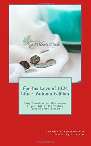 Imagen de archivo de For the Love of HER Life - Autumn Edition:: Daily Devotions for this season of your life by the Writing Team of aNew Season Ministries a la venta por BooksRun