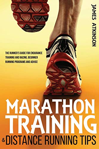 Beispielbild fr Marathon Training Distance Running Tips: The runners guide for endurance training and racing, beginner running programs and advice (Home Workout, Weight Loss Fitness Success) zum Verkauf von Goodwill Books