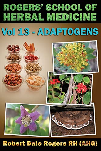 Beispielbild fr Rogers' School of Herbal Medicine Volume 13: Adaptogens zum Verkauf von THE SAINT BOOKSTORE