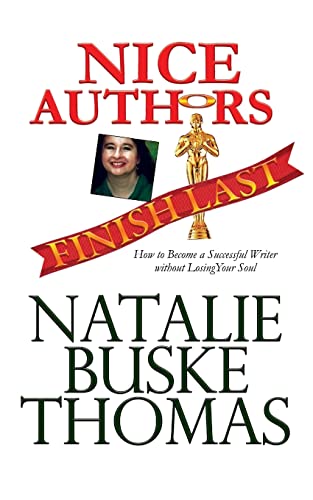 9781500808785: Nice Authors Finish Last: How to Become a Successful Writer without Losing Your Soul (Thriving in a Hateful World)