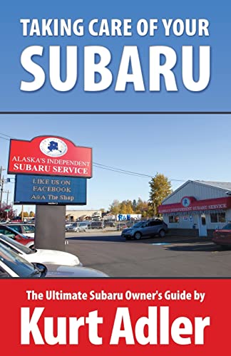 Stock image for Taking Care of Your Subaru: The Ultimate Subaru Owner's Guide for sale by SecondSale