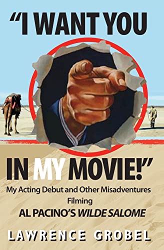 Beispielbild fr I Want You in My Movie!: My Acting Debut & Other Misadventures Filming Al Pacino  s Wilde Salome zum Verkauf von WorldofBooks