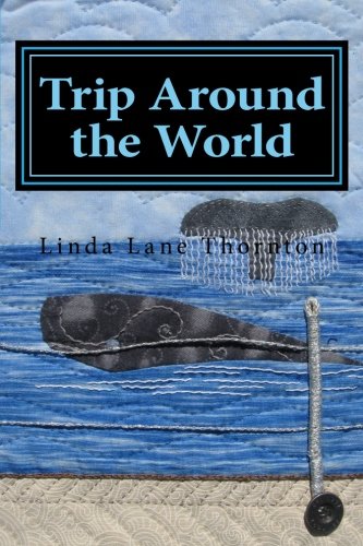 9781500813871: Trip Around the World: A Circumnavigation in Journal Quilts
