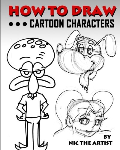 9781500817749: How to Draw Cartoons Characters: By Nic The Artist - Quinn, Nick: 1500817740 - AbeBooks 9781500817749: How to Draw Cartoons Characters: By Nic The Artist - Quinn, Nick: 1500817740 - AbeBooks