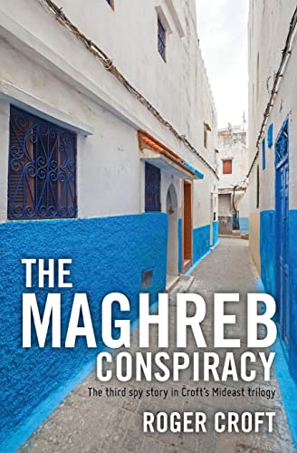 9781500823320: The Maghreb Conspiracy: The third spy story in Croft's Mideast trilogy