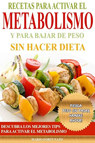 Beispielbild fr Recetas para Activar el Metabolismo y para Bajar de Peso sin Hacer Dieta: Descubra los Mejores Tips para Activar el Metabolismo y Pierda Peso sin Pasa -language: Spanish zum Verkauf von Hamelyn