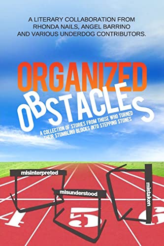 Stock image for Organized Obstacles : An Underdog Anthology: A Collection of Stories from Those Who Turned Their Stumbling Blocks into Stepping Stones for sale by mountain