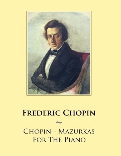 Imagen de archivo de Chopin - Mazurkas For The Piano (Samwise Music for Piano) a la venta por Save With Sam