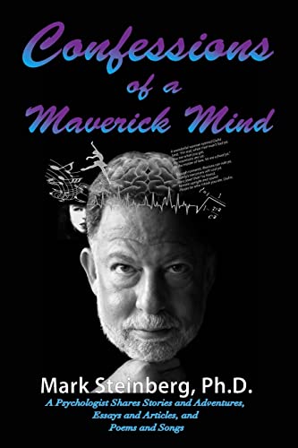 Stock image for Confessions of a Maverick Mind: A Psychologist Shares Stories and Adventures, Essays and Articles, and Poems and Songs for sale by St Vincent de Paul of Lane County