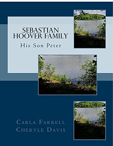 9781500828288: Sebastian Hoover Family: His Son Peter: Volume 1 (Hoover Genealogy)