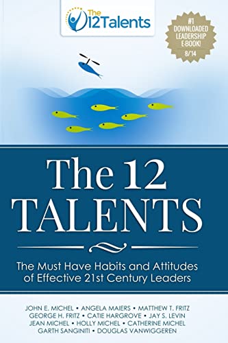 9781500829575: The 12 Talents: The Must-Have Habits and Attitudes of Effective 21st Century Leaders