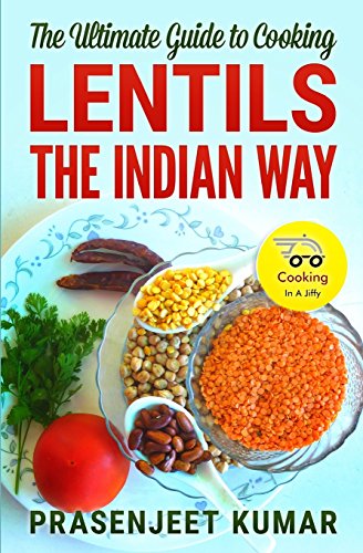 Imagen de archivo de The Ultimate Guide to Cooking Lentils the Indian Way (How To Cook Everything In A Jiffy) a la venta por More Than Words