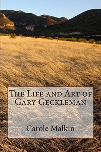 Imagen de archivo de The Life and Art of Gary Geckleman a la venta por THE SAINT BOOKSTORE