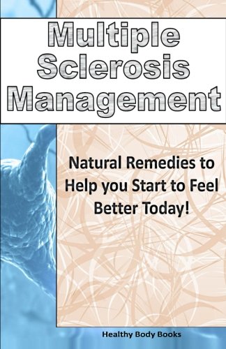 Beispielbild fr Multiple Sclerosis Management: Natural Remedies to Help you Start to Feel Better Today! zum Verkauf von Revaluation Books