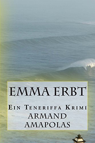 9781500831660: Emma Erbt: Ein Teneriffa Krimi (German Edition)