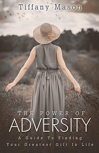 Beispielbild fr The Power of Adversity: A Guide To Finding Your Greatest Gift In Life zum Verkauf von Lucky's Textbooks