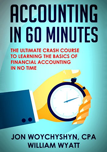 Stock image for Accounting: in 60 Minutes! - the Ultimate Crash Course to Learning the Basics of Financial Accounting in No Time for sale by Better World Books