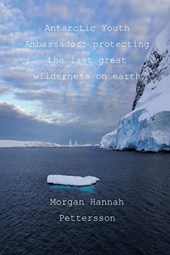 Stock image for Antarctic Youth Ambassador: protecting the last great wilderness on earth for sale by Lucky's Textbooks