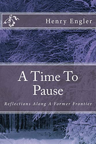 Beispielbild fr A Time To Pause: Reflections Along A Former Frontier zum Verkauf von THE SAINT BOOKSTORE