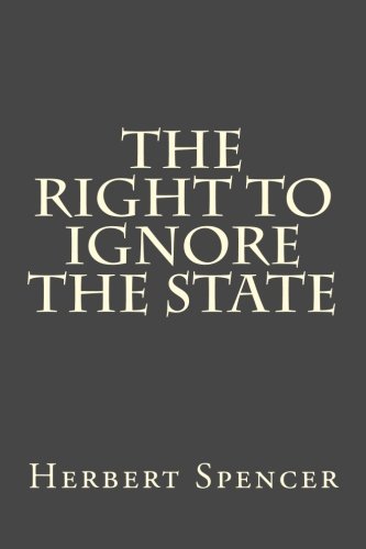 9781500844219: The Right To Ignore The State