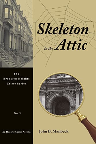Beispielbild fr Skeleton in the Attic: An Historic Crime Novella (The Brooklyn Heights Crime Series) zum Verkauf von ALLBOOKS1