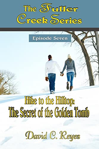 Stock image for The Fuller Creek Series: Hike to the Hilltop: The Secret of the Golden Tomb for sale by ThriftBooks-Dallas